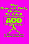 Down and Dirty Guide to Adult Add - Gordon, Michael, and McClure, F Daniel