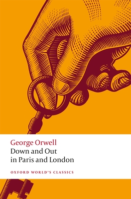 Down and Out in Paris and London - Orwell, George, and Brannigan, John (Editor)