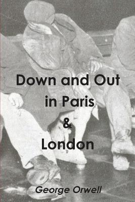 Down and Out in Paris & London - Orwell, George