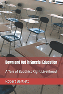 Down and Out in Special Education: A Tale of Buddhist Right Livelihood