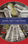 Down, Dirty and Divine: A Spiritual Ride Through London's Underground