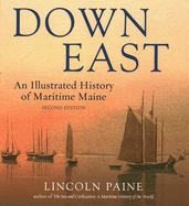 Down East: An Illustrated History of Maritime Maine