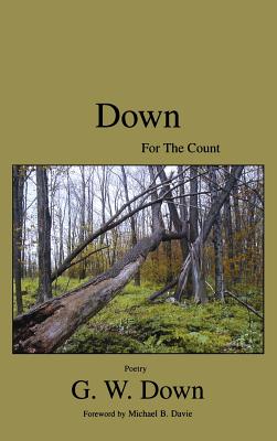 Down for the Count: Poetry (Poetry) - Down, G W, and Davie, Michael B (Editor), and Davie, Michael B (Foreword by)