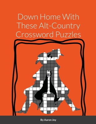 Down Home With These Alt-Country Crossword Puzzles - Joy, Aaron