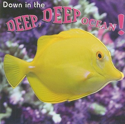 Down in the Deep, Deep Ocean! - Cleland, Joann
