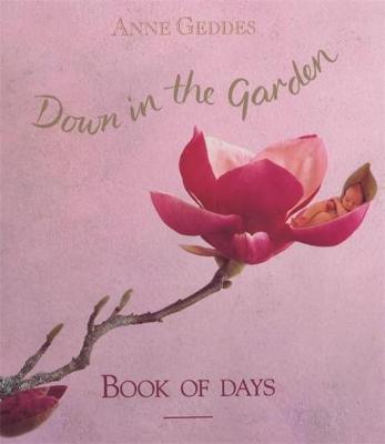 Down in the Garden Book of Days - Geddes, Anne (Photographer)