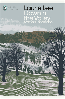 Down in the Valley: A Writer's Landscape - Lee, Laurie