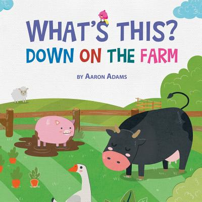 Down on the Farm: Children's book about Farm & Ranch Life. Early learning - Adams, Aaron