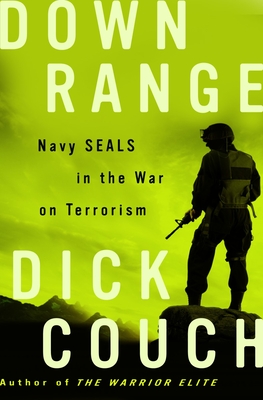 Down Range: Navy Seals in the War on Terrorism - Couch, Dick