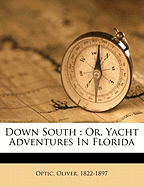 Down South; Or, Yacht Adventures in Florida