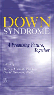 Down Syndrome: A Promising Future, Together - Hassold, Terry J (Editor), and Patterson, David (Editor)