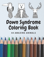 Down Syndrome Coloring Book - 44 Amazing ANIMALS: Fantastic Colouring Pages with handmade drawings