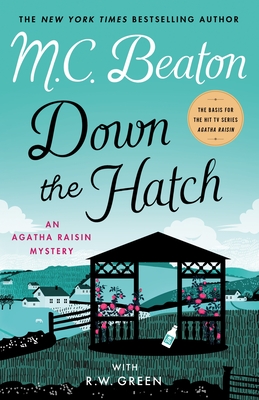 Down the Hatch: An Agatha Raisin Mystery - Beaton, M C, and Green, R W