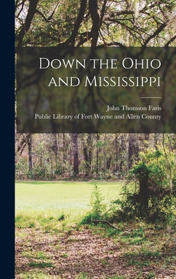 Down the Ohio and Mississippi - Faris, John Thomson 1871-1949, and Public Library of Fort Wayne and Alle (Creator)