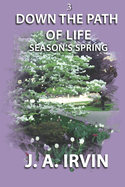 Down The Path Of Life: Season's Spring