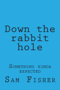 Down the Rabbit Hole