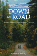 Down the Road: Journeys Through Small-Town British Columbia