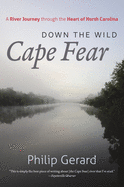 Down the Wild Cape Fear: A River Journey Through the Heart of North Carolina