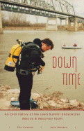 Down Time: An Oral History of the Lee's Summit Underwater Rescue & Recovery Team - Howard, Eric, and Monson, John