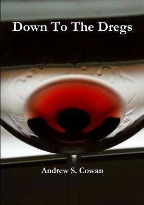 Down To The Dregs - Cowan, Andrew S