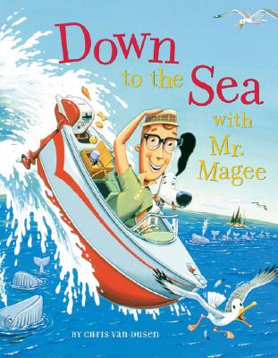 Down to the Sea with Mr. Magee: (Kids Book Series, Early Reader Books, Best Selling Kids Books) - Van Dusen, Chris