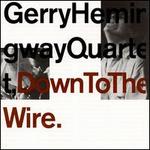 Down to the Wire - Gerry Hemingway Quartet