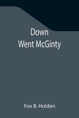 Down Went McGinty - B Holden, Fox