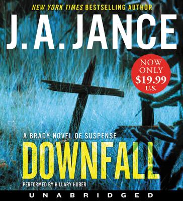 Downfall Low Price CD: A Brady Novel of Suspense - Jance, J A, and Huber, Hillary (Read by)