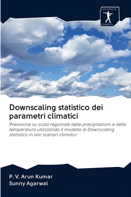 Downscaling statistico dei parametri climatici - Kumar, P V Arun, and Agarwal, Sunny