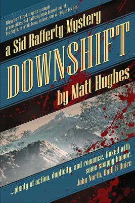 Downshift: A Sid Rafferty Mystery - Hughes, Matt
