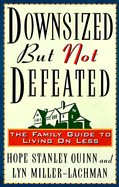 Downsized But Not Defeated: The Family Guide to Living on Less