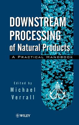 Downstream Processing of Natural Products: A Practical Handbook - Verrall, Miichael S