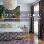 Downtown Chic: Designing Your Dream Home: From Wreck to Ravishing