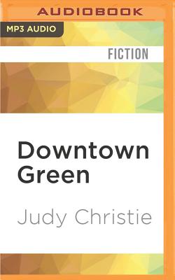 Downtown Green - Christie, Judy, and Ochs, Tara (Read by)