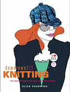 DowntownDIY Knitting: 13 Easy Designs for City Girls with Style