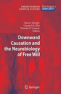 Downward Causation and the Neurobiology of Free Will