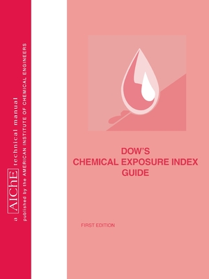 Dow's Chemical Exposure Index Guide - American Institute of Chemical Engineers (Aiche)