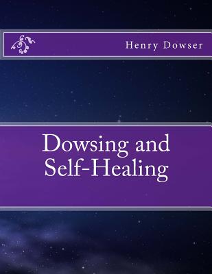 Dowsing and Self-Healing - Dowser, Henry