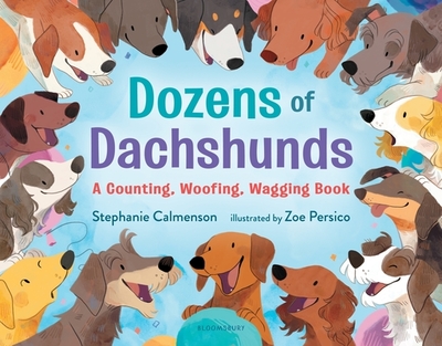 Dozens of Dachshunds: A Counting, Woofing, Wagging Book - Calmenson, Stephanie