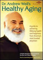 Dr. Andrew Weil's Healthy Aging