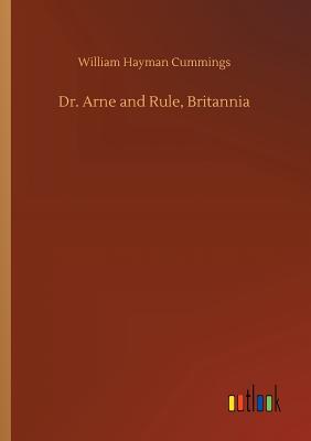 Dr. Arne and Rule, Britannia - Cummings, William Hayman