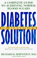 Dr. Bernstein's Diabetes Solution: A Complete Guide to Achieving Normal Blood Sugars