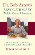Dr. Bob Arnot's Revolutionary Weight Control