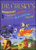 Dr. Chesky's Magnificent, Fabulous, Absurd & Insane Musical 5.1 Surround Show