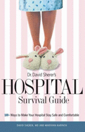 Dr. David Sherer's Hospital Survival Guide: 100+ Ways to Make Your Hospital Stay Safe and Comfortable