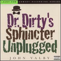 Dr. Dirty's Sphincter Unplugged - John Valby