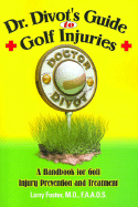 Dr. Divot's Guide to Golf Injuries: A Handbook for Golf Injury Prevention and Treatment