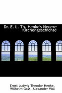 Dr. E. L. Th. Henke's Neuere Kirchengeschichte