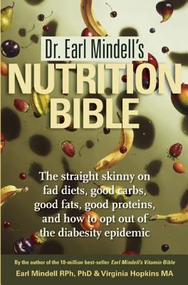 Dr. Earl Mindell's Nutrition Bible - Mindell, Earl, Rph, PhD, PH D, and Hopkins, Virginia, M.A.