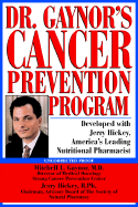 Dr. Gaynor's Cancer Prevention Program - Gaynor, Mitchell L, MD (Introduction by), and Hickey, Gerard P, and Hickey, Jerry, R.Ph. (Introduction by)